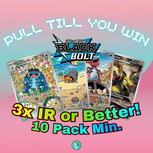 PULL TILL YOU WIN Black Bolt Booster Packs
